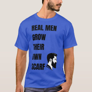 T-shirt Real Men Grow Their Own Scarf 1