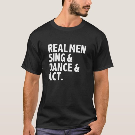 T-shirt Real Men Sing Dance Act Triple Threat Actor Dancer (Devant)