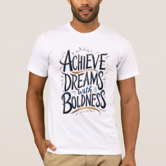 T-shirt Réaliser des rêves avec audace