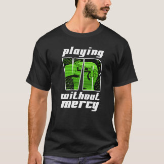 T-shirt Réalité Virtuelle Jouer Vr Sans Mercy Gamer 1