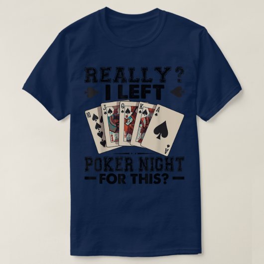 T-shirt Really I Left Poker Night For This  Funny  (Design devant)