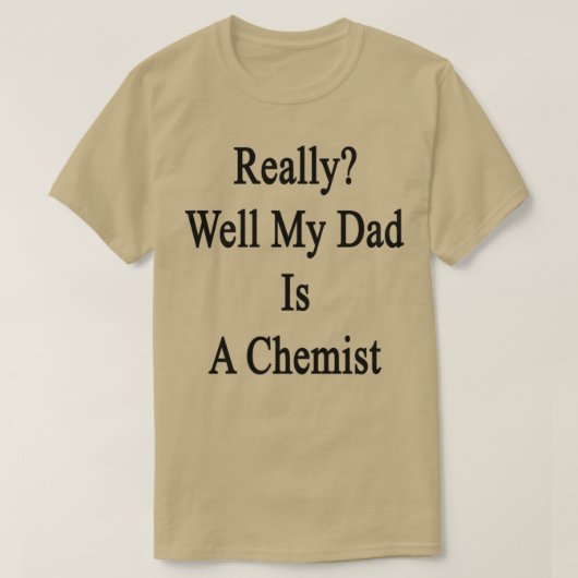 T-shirt Really Well My Dad Is A Chemist (Design devant)