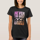 T-shirt Realtor Never Too Busy For Your Referrals Watercol (Devant)