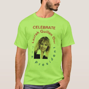T-SHIRT #REALUSAPRESIDENTLAURAHGUILLEN