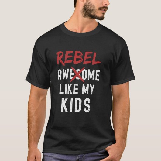 T-shirt Rebel Awesome Comme Mes Enfants Funny Fête des pèr (Devant)