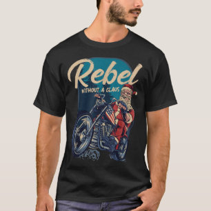 T-shirt Rebel Sans Un Claus Père Noël Biker Noël Drôle 