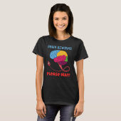 T-shirt Recâblage du cerveau Veuillez attendre l'enseignan (Devant entier)
