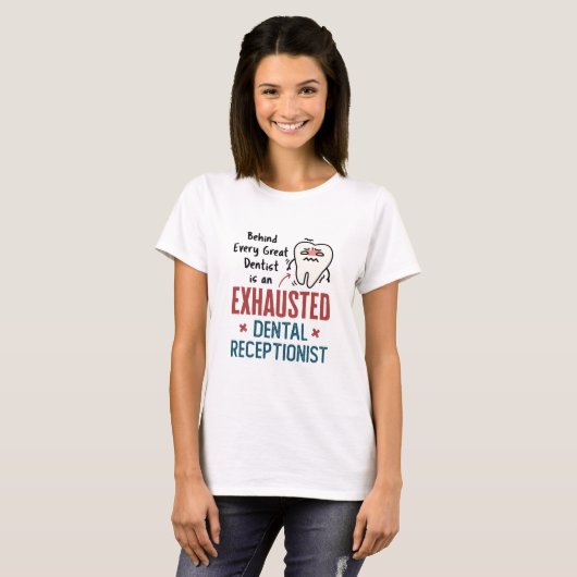 T-shirt Réceptionniste dentaire épuisé Funny Front Office (Devant entier)