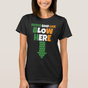 T-shirt Recevez Bonne Chance Blow Ici Naughty St patrick D