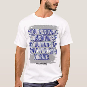 T-shirt Reconnaître quand vous êtes dans les moments