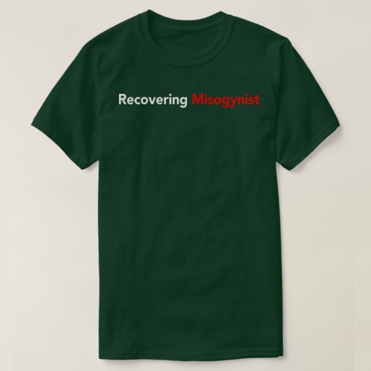 T-shirt Recovering Misogynist  (Design devant)