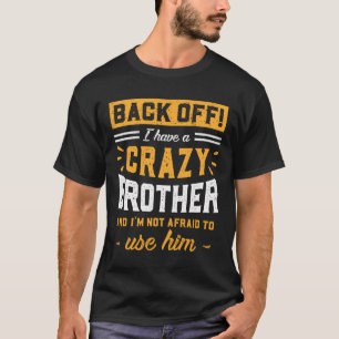 T-shirt Recule J'Ai Un Frère Fou, Je N'Ai Pas Peur De...