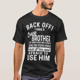 T-shirt Reculez, j'ai un frère fou et je n'ai pas peur