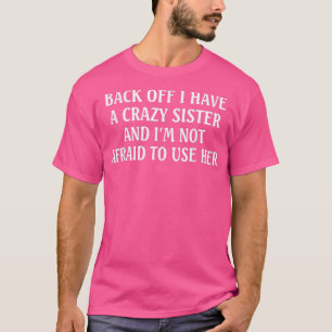 T-shirt Reculez j'ai une sœur folle et je n'ai pas peur