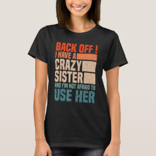 T-shirt Reculez, j'ai une sœur folle et je n'ai pas peur d