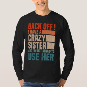 T-shirt Reculez, j'ai une sœur folle et je n'ai pas peur d