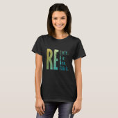 T-shirt Recycler Réutiliser Réutiliser Repenser (Devant entier)