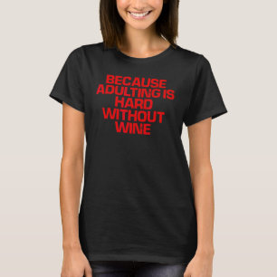 T-shirt Red Dire Parce Que Adulte Est Dur Sans Vin