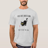T-shirt Red Dot Obsession Laser Chase Cat Tee (Devant)