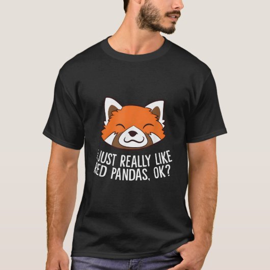 T-shirt Red Panda I Just Really Like Red Pandas Ok (Devant)