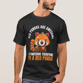 T-shirt Red Pandas Are Awesome I'M Awesome Therefore I'M A