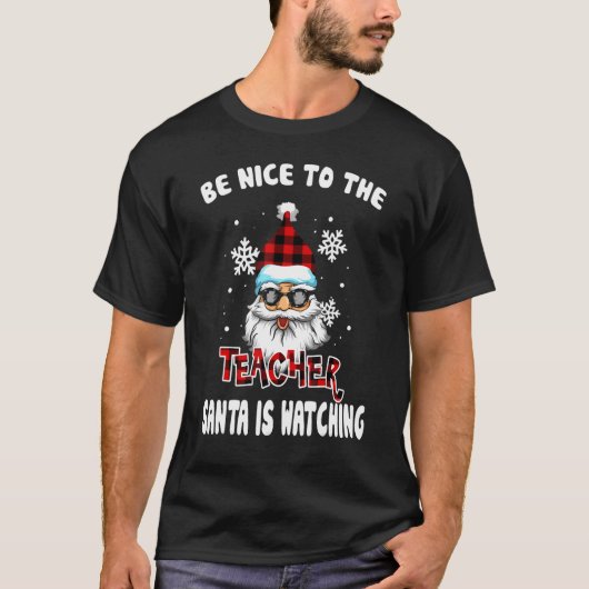 T-shirt Red Plaid Be Nice To The Teacher Santa Is Watching (Devant)