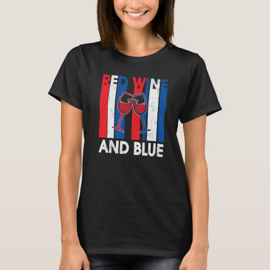 T-shirt Red Wine & Blue 4th of July wine Red White Blue Wi (Devant)