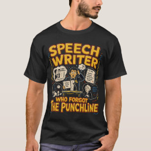 T-shirt Rédacteur de discours qui a oublié la chute