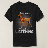 T-shirt Redbone Coonhound Je vous entends ne pas écouter (Design devant)