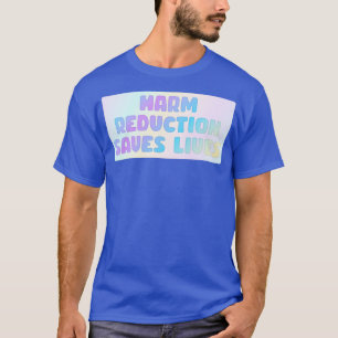 T-shirt Réduction des dommages sauve des vies1