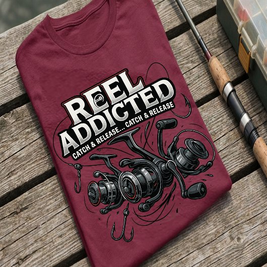 T-shirt Reel Addicted | Funny Catch & Release Fishing