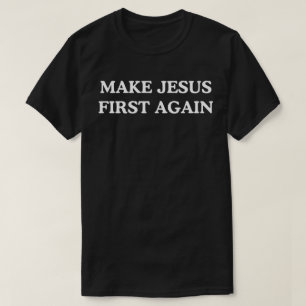 T-shirt Refaire de Jésus le premier
