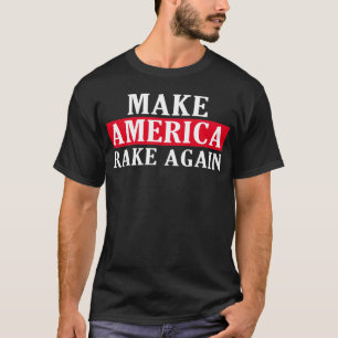 T-shirt Refaire l'Amérique avec un Râteau Encore