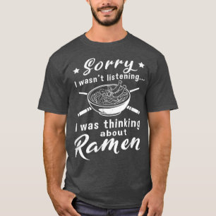 T-shirt Réfléchir à Ramen Funny Dire "Nourriture japonaise