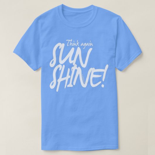T-shirt Réfléchissez encore SUNSHIN 1 (Design devant)