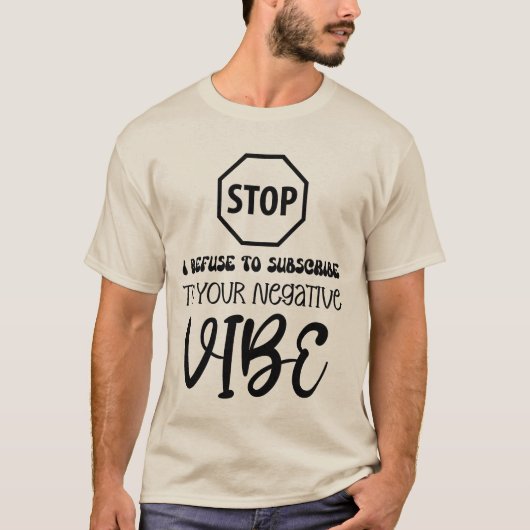 T-SHIRT REFUSE DE LA POSITION DE S'ABONNER À VIBE NÉGATIVE (Devant)