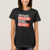 T-SHIRT REFUSE RACISME RÉVOLTE REBEL (Devant)
