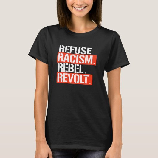 T-SHIRT REFUSE RACISME RÉVOLTE REBEL (Devant)