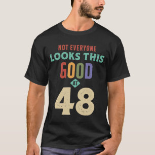 T-shirt Regarde ce bon à 48 ans - 48e anniversaire