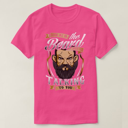 T-shirt Regarde-moi à la barbe quand je te parle (Design devant)