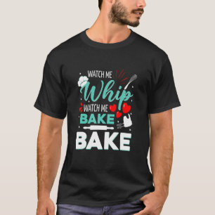 T-shirt Regarde Moi Fouetter Regarde Moi Cuire Cuire Gâtea