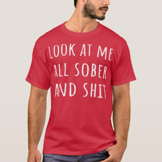 T-shirt Regarde-Moi Tous Sobre Et Je Récupère Sobriété