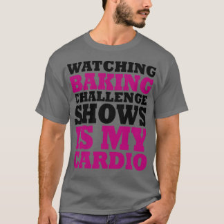 T-shirt Regarder Baking Challenge Spectacles Est Mon Cardi