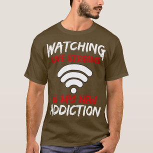T-shirt Regarder Des Flux En Direct Est Ma Nouvelle Addict