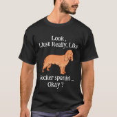 T-shirt Regardez, j'aime vraiment Cocker spaniel, d'accord (Devant)