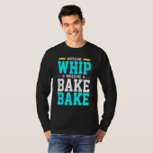 T-shirt Regardez-moi WWatch Me Bake Bake Bake Bake Bake Ba (Devant entier)