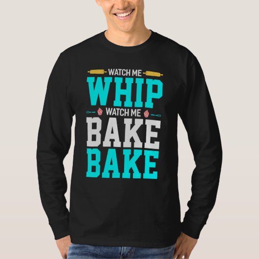 T-shirt Regardez-moi WWatch Me Bake Bake Bake Bake Bake Ba (Devant)