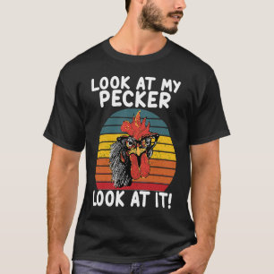 T-shirt regardez mon pecker regardez-le pour le poulet