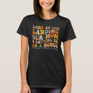 T-shirt Regardez-Vous Atterrir Notre Mère Et Nous Avoir Co