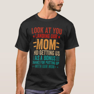 T-shirt Regardez-Vous Atterrir Notre Mère Et Nous Avoir Co